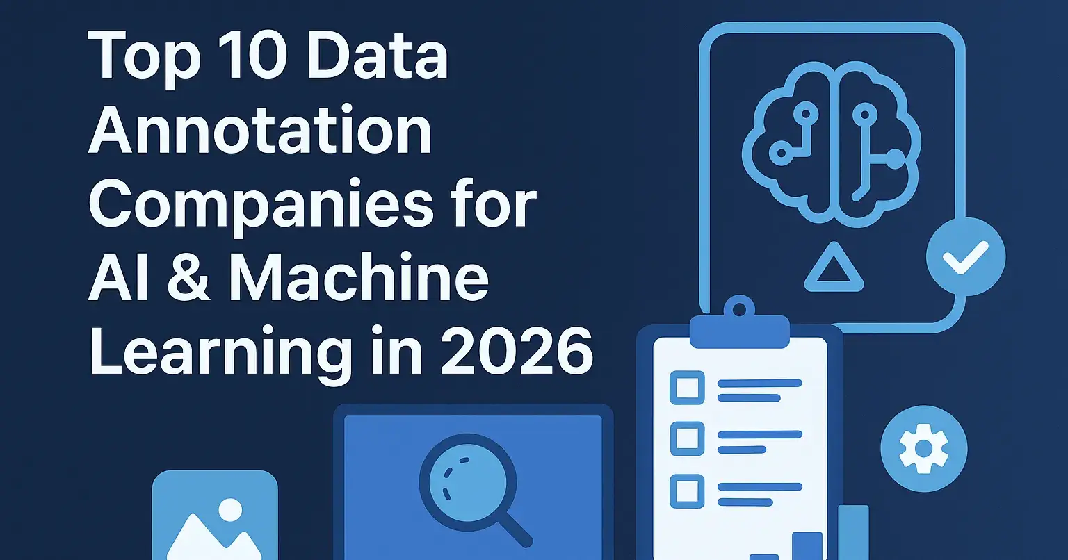 Top 10 Data Annotation Companies for AI & Machine Learning in 2026