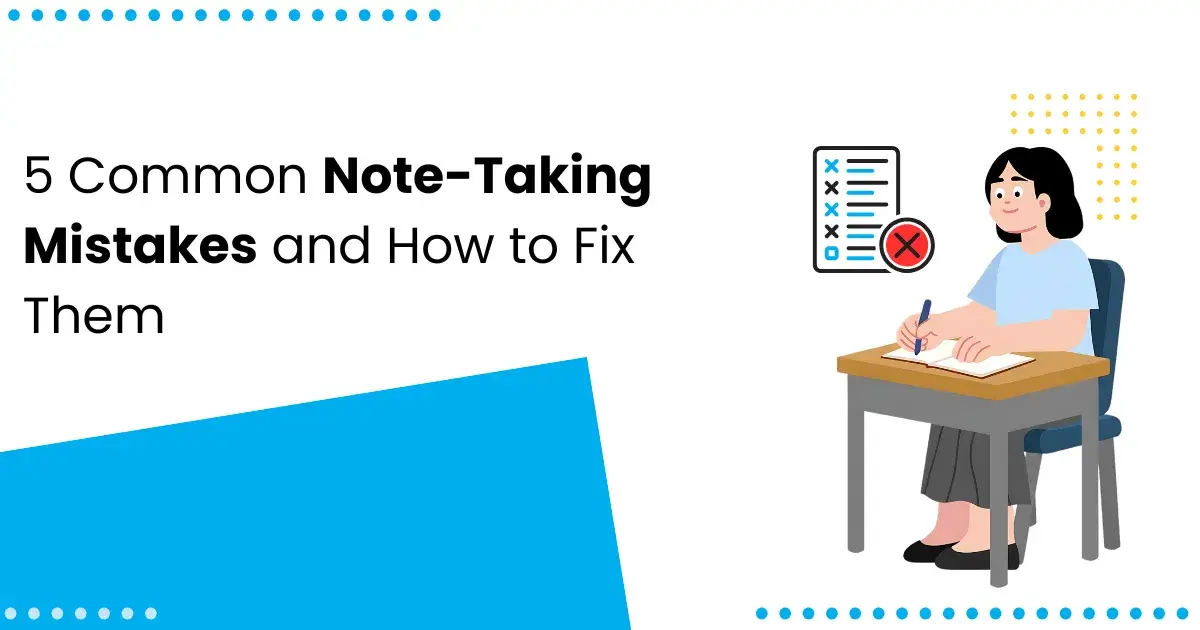 5 Common Note-Taking Mistakes and How to Fix Them