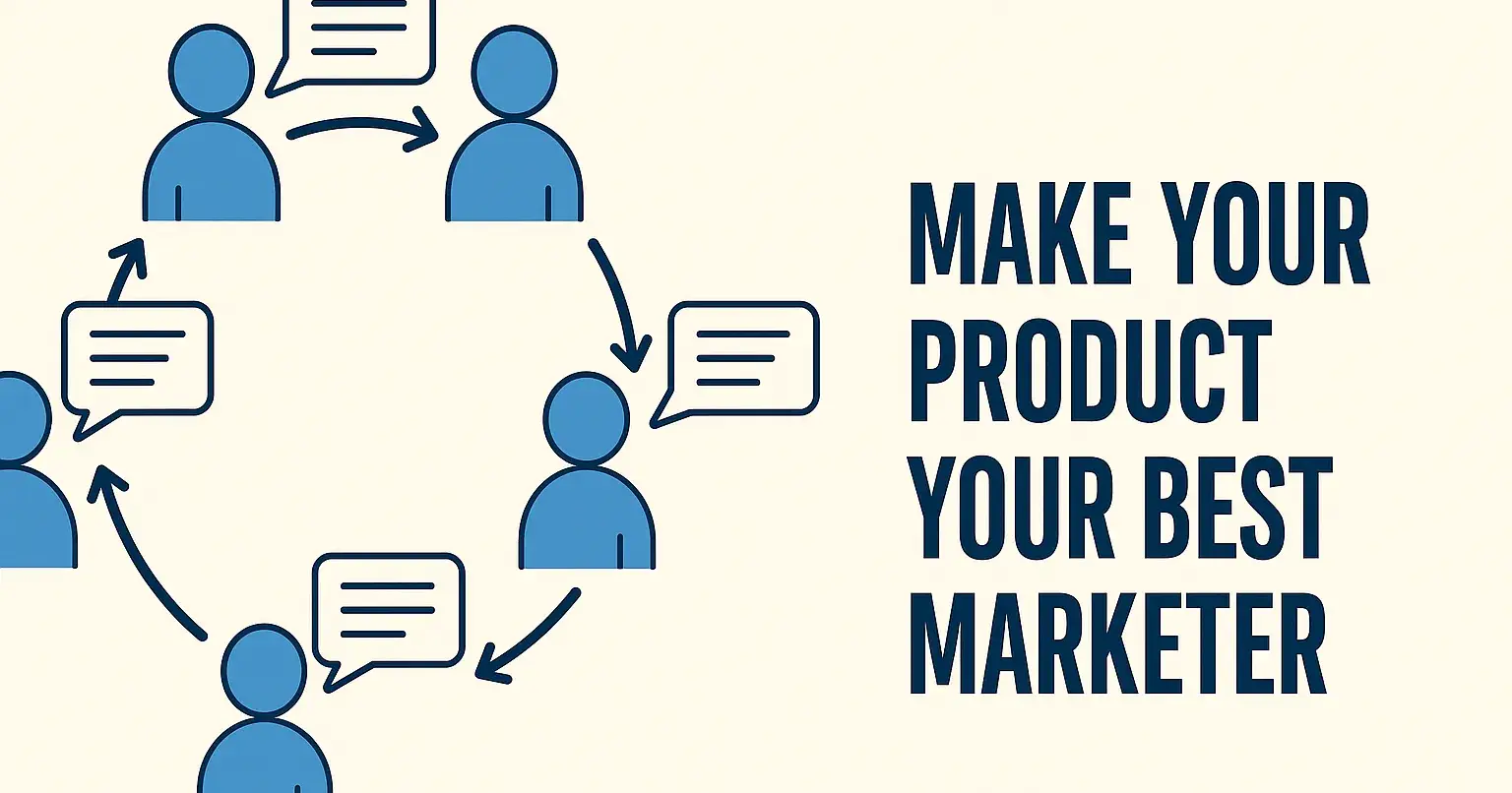 How to Make Your Product Your Best Marketer