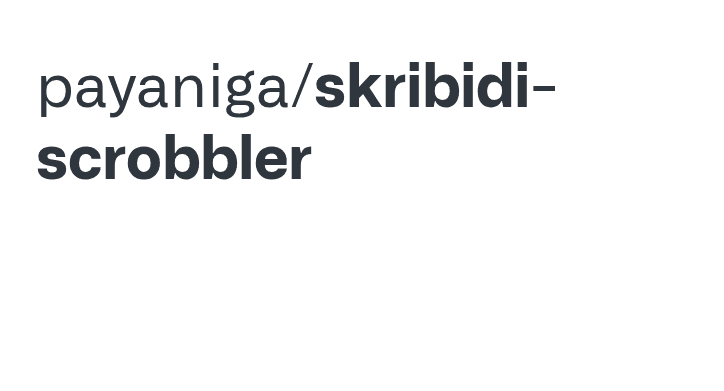 Skribidi Scrobbler
