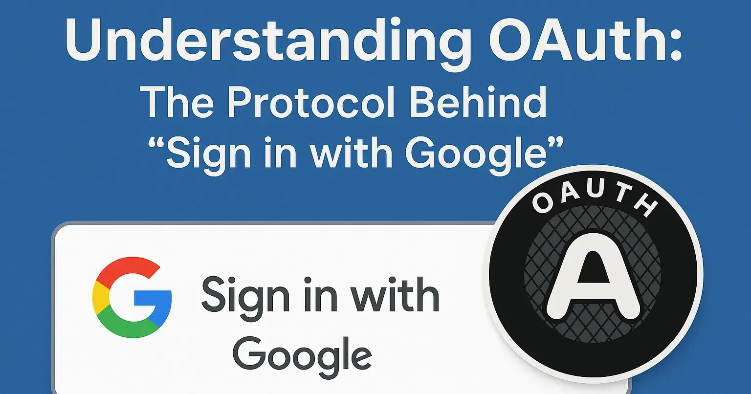Understanding OAuth: The Protocol Behind "Sign in with Google"