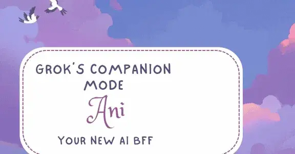 Grok’s Companion Mode: Your New AI BFF