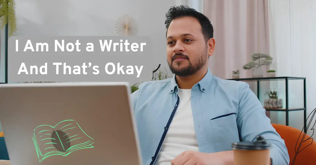 I Am Not a Writer And That's Okay