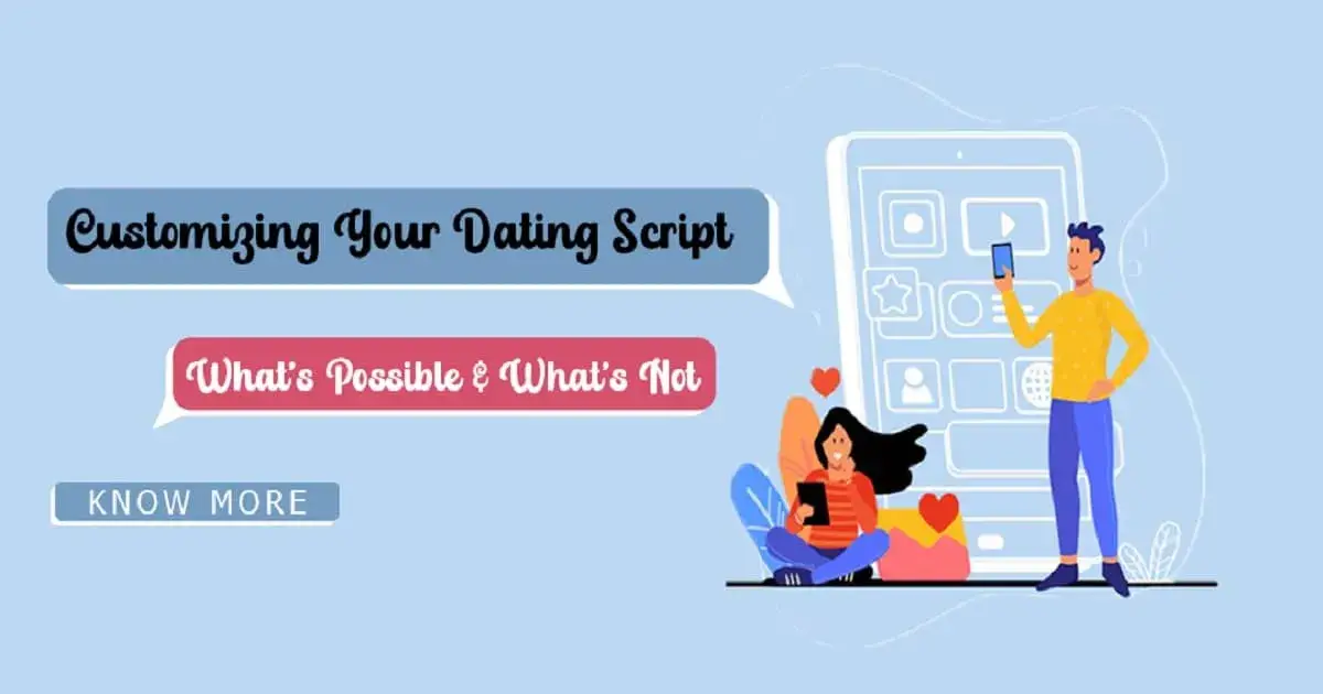 Customizing Your Dating Script- What Works & What Doesn't
