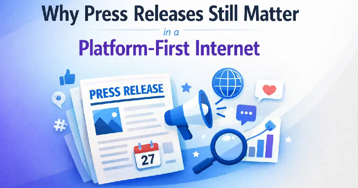 Why Press Releases Still Matter in a Platform-First Internet