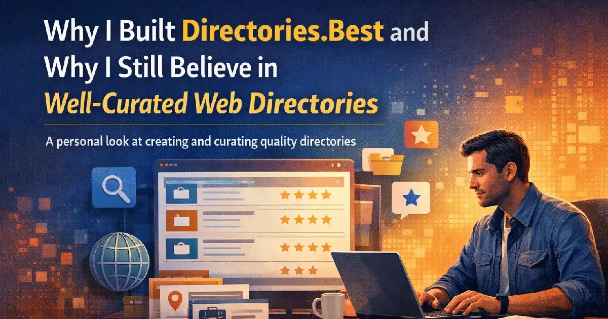 Why I Built Directories.Best and Why I Still Believe in Well-Curated Web Directories