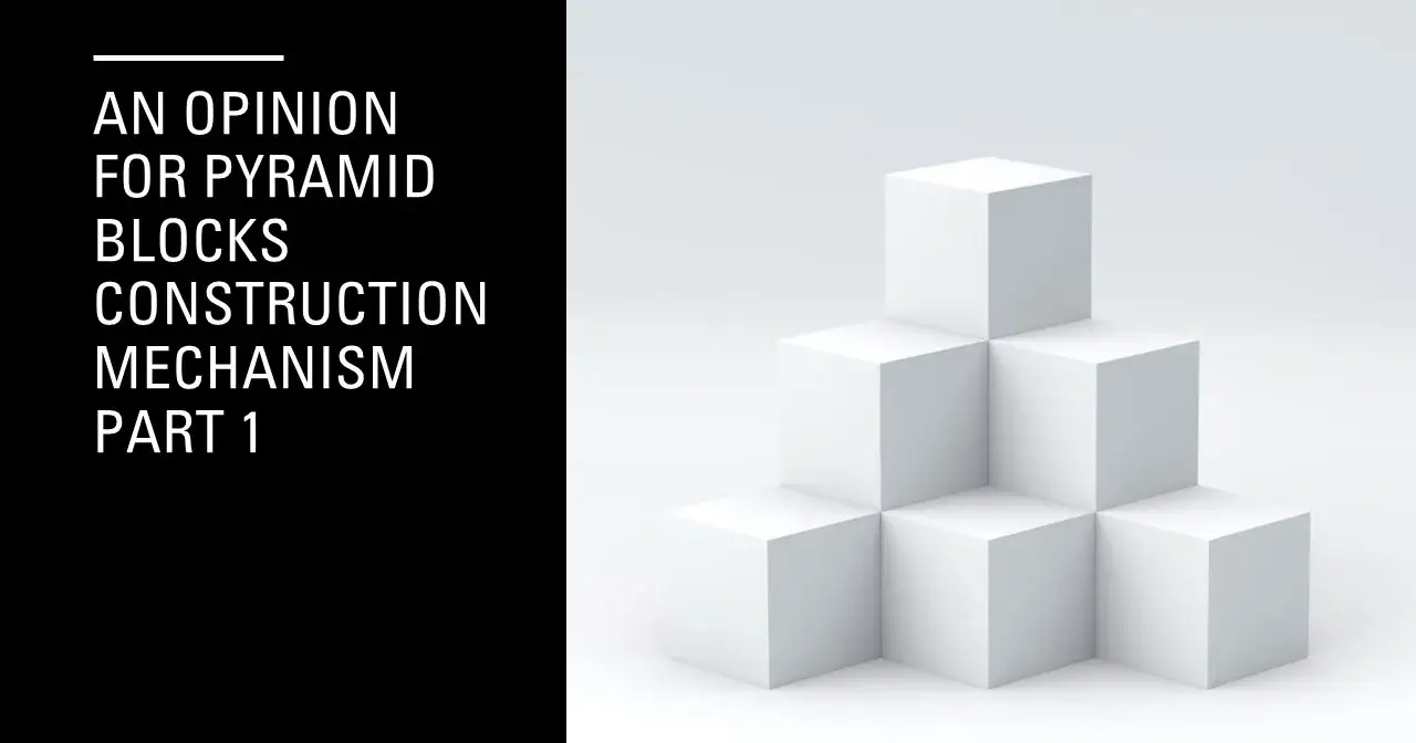
An Opinion for Pyramid Blocks Construction Mechanism _ Part 1