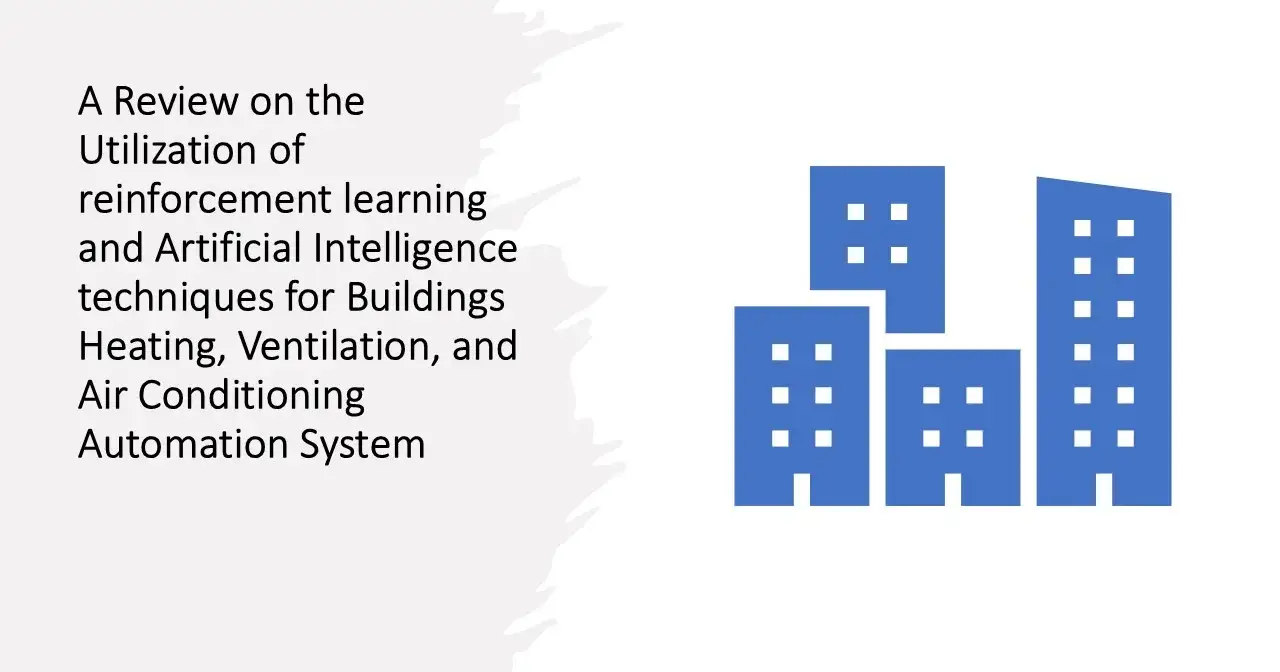 A Review for the Utilization of reinforcement learning and Artificial Intelligence techniques for Buildings Heating, Ventilation.