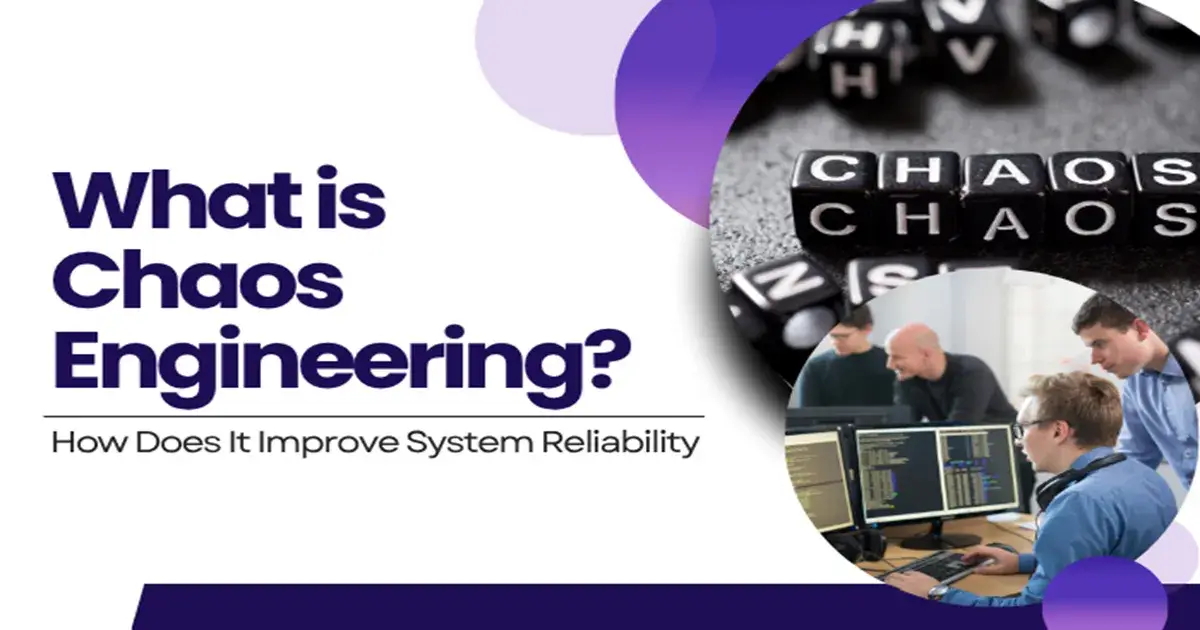 What is Chaos Engineering and How Does It Improve System Reliability? 