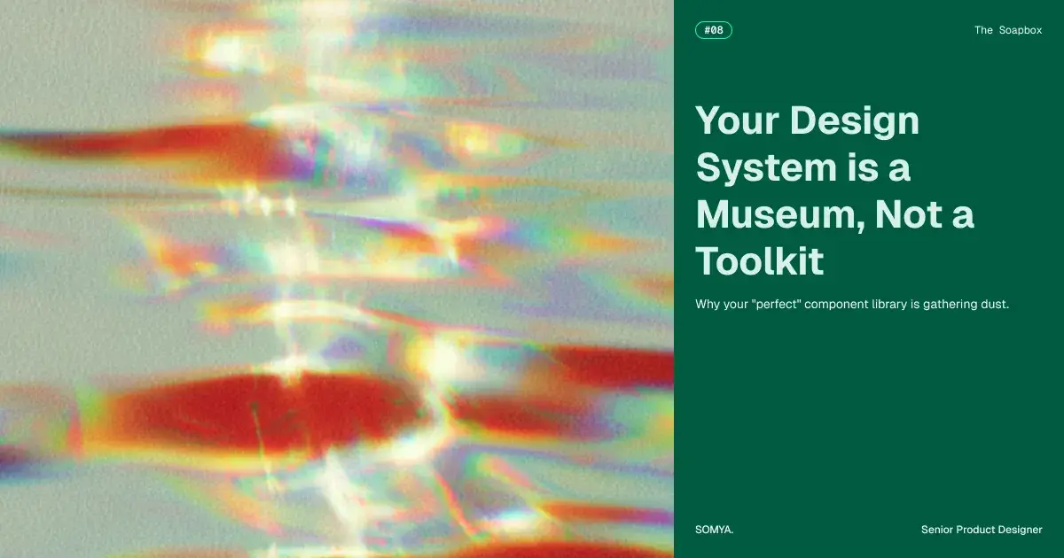 Your Design System is a Museum, Not a Toolkit