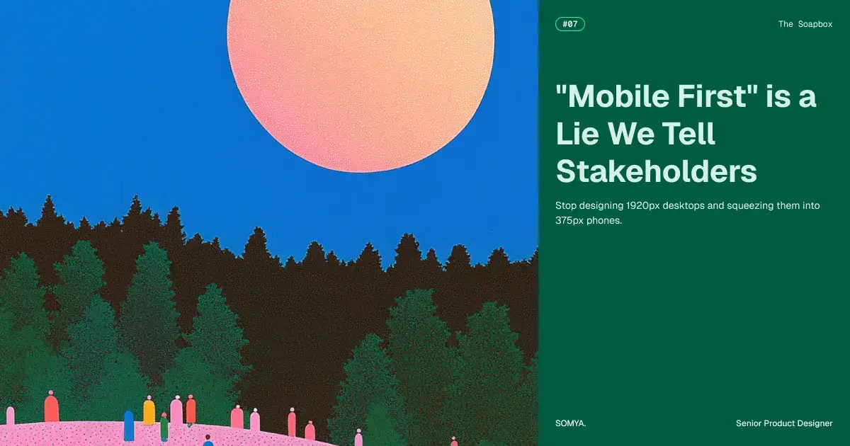 "Mobile First" is a Lie We Tell Stakeholders
