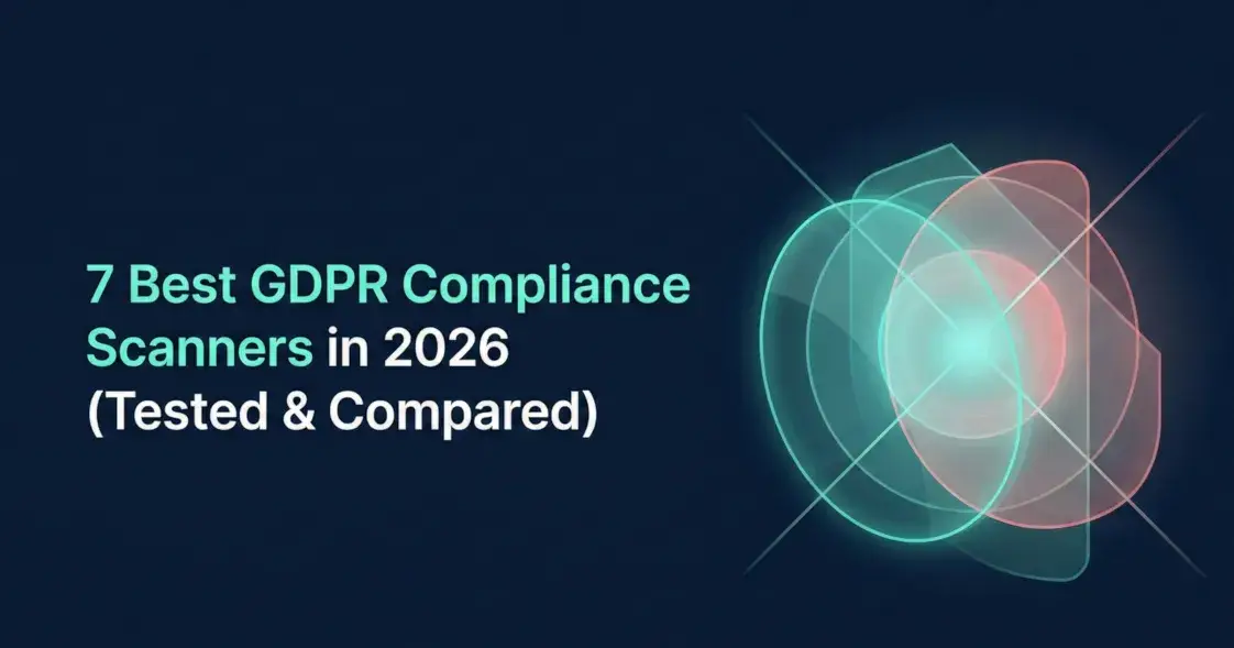 7 Best GDPR Compliance Scanners in 2026 