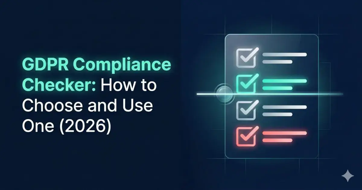 GDPR Compliance Checker: How to Choose and Use One (2026)