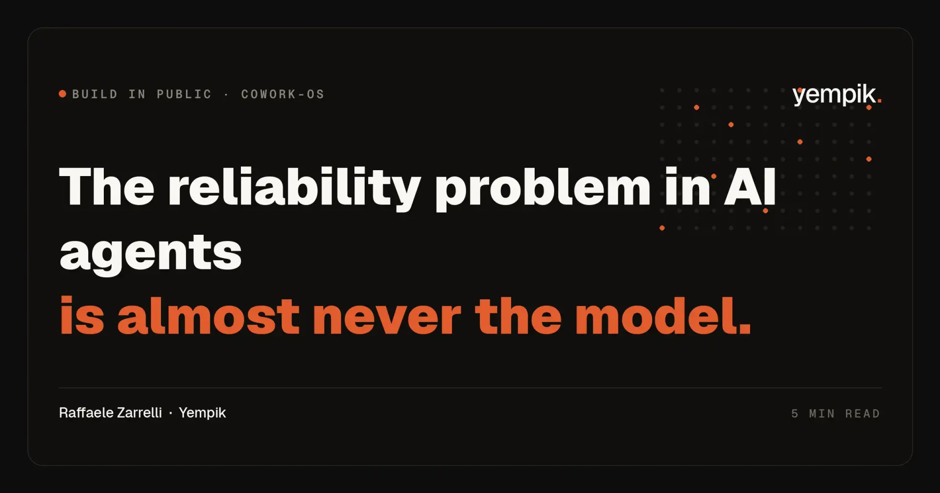 The reliability problem in AI agents is almost never the model