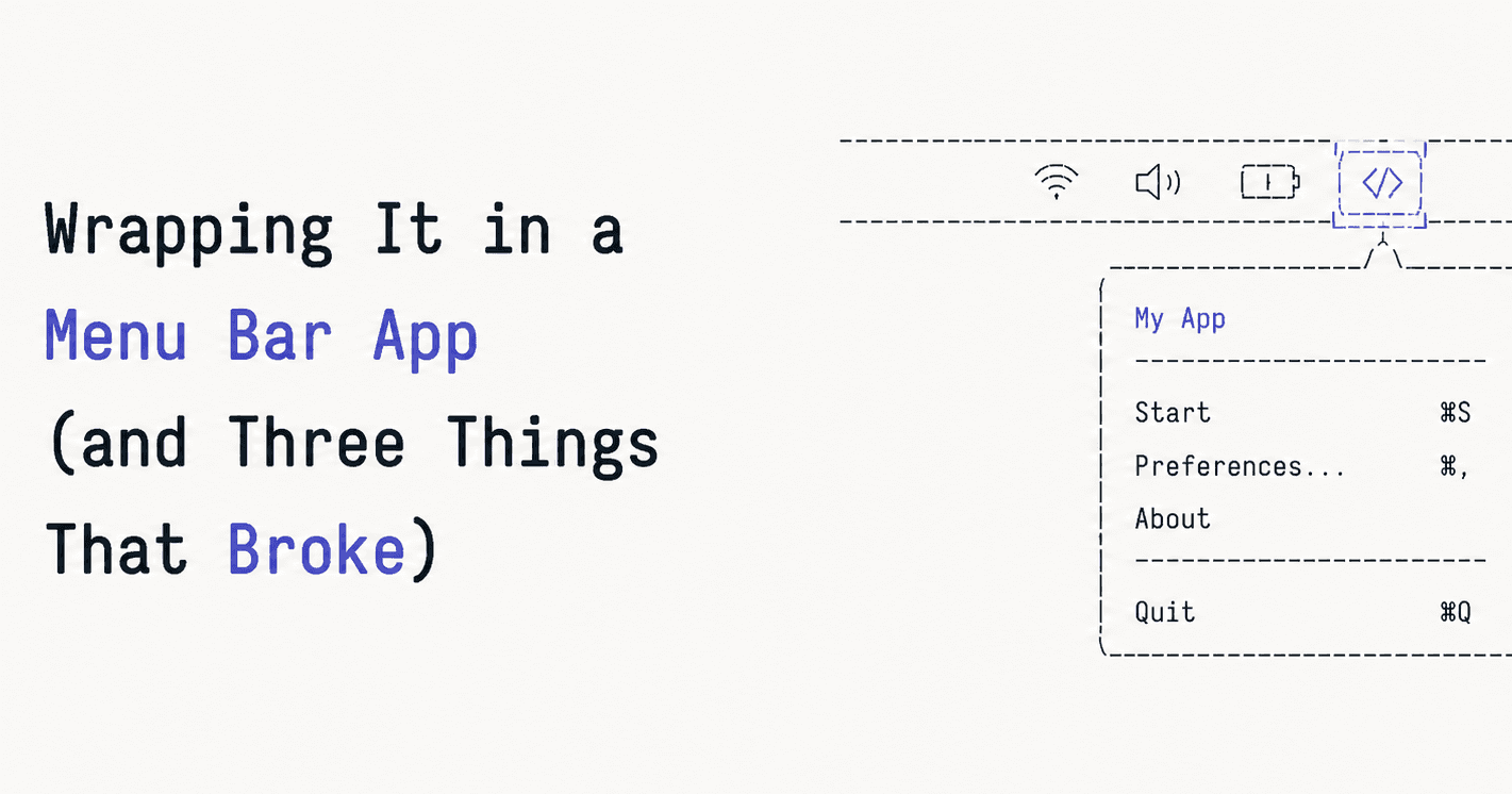 Wrapping It in a Menu Bar App (and Three Things That Broke)