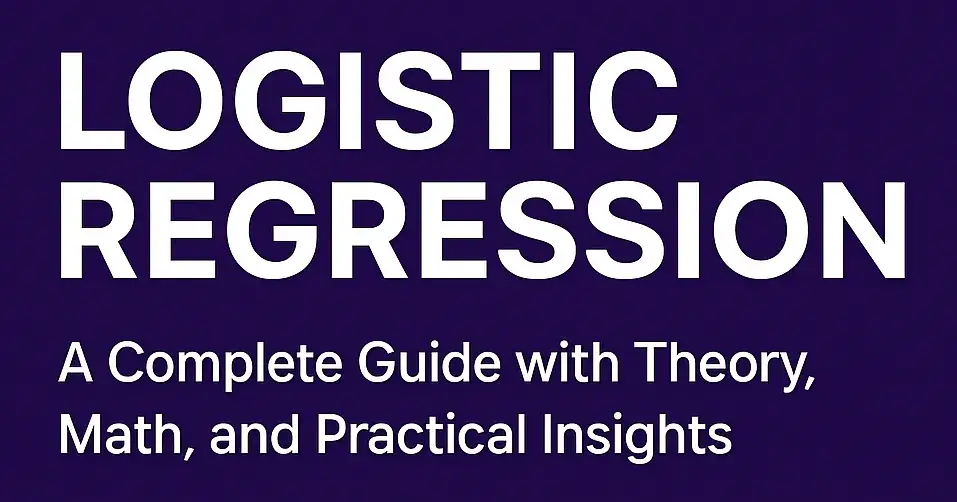 🚀 Logistic Regression: A Complete Guide with Theory, Math, and Practical Insights