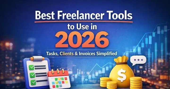Best Freelancer Tools to Use in 2026 (Tasks, Clients & Invoices Simplified)