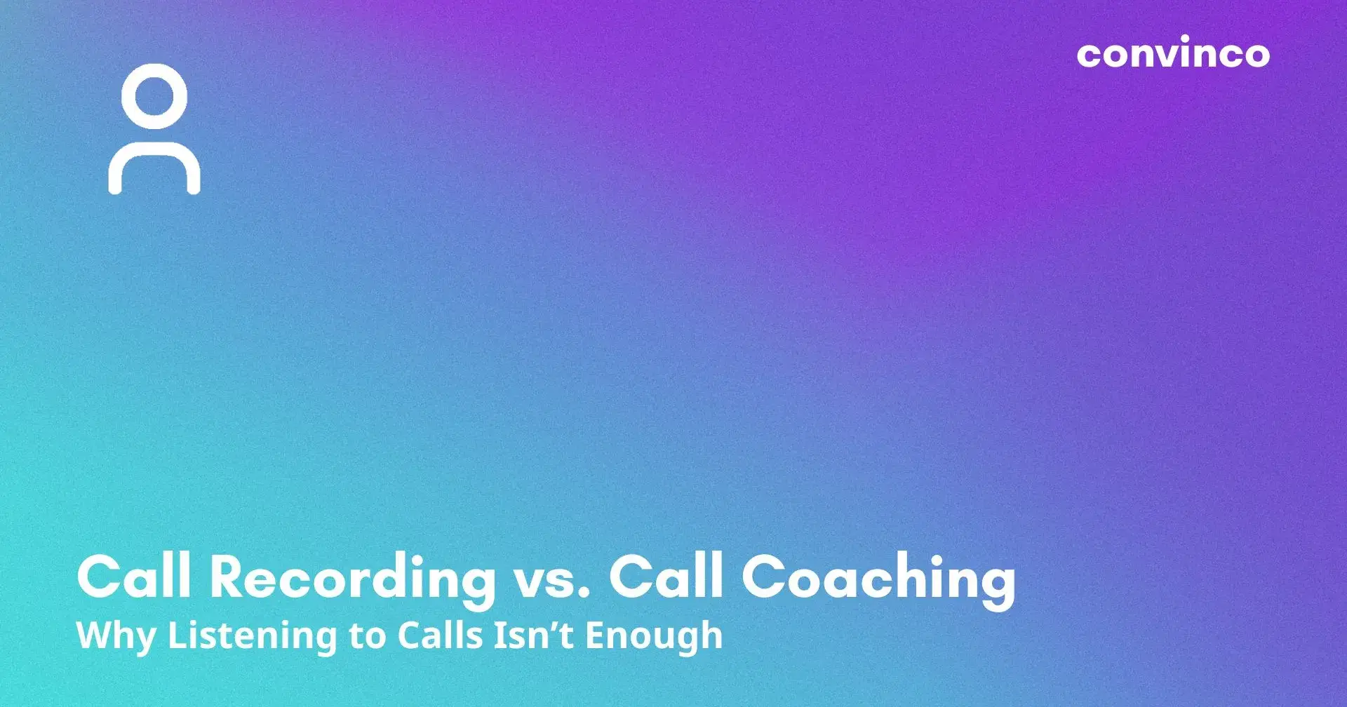 Call Recording vs. Call Coaching: Why Listening to Calls Isn’t Enough