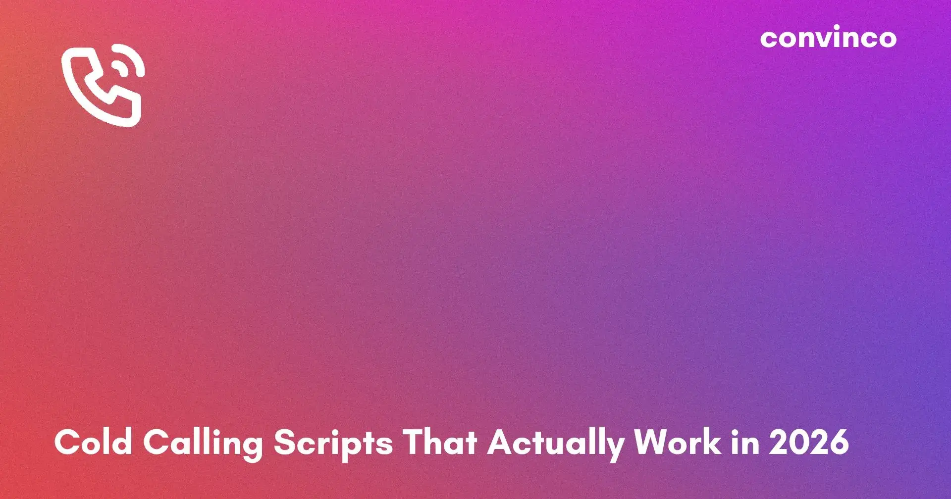 Cold Calling Scripts That Actually Work in 2026