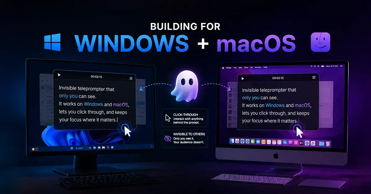Building GhostPrompter for Windows and macOS: Challenges We Didn't Expect