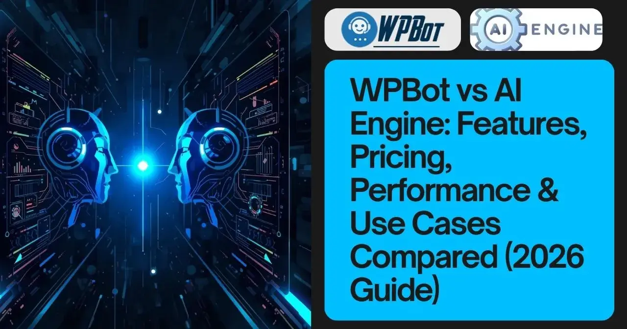 WPBot vs AI Engine: Features, Pricing, Performance & Use Cases Compared (2026 Guide)