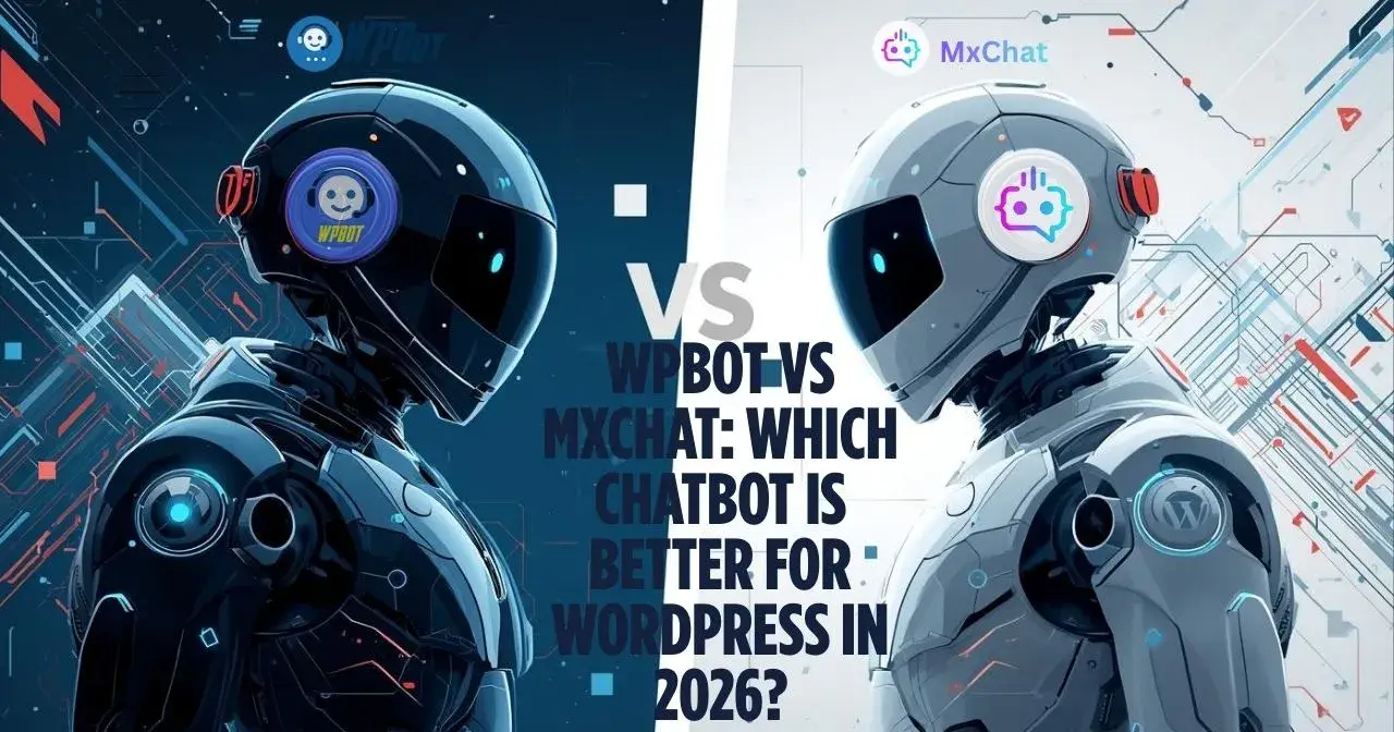 WPBot vs MxChat: Which Chatbot Is Better for WordPress in 2026?