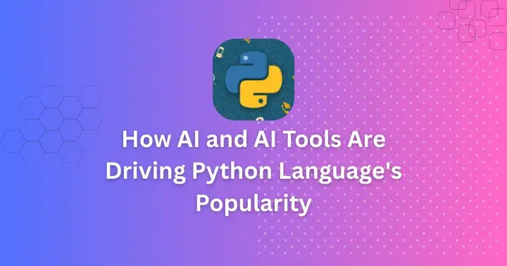 How AI and AI Tools Are Driving Python Language's Popularity
