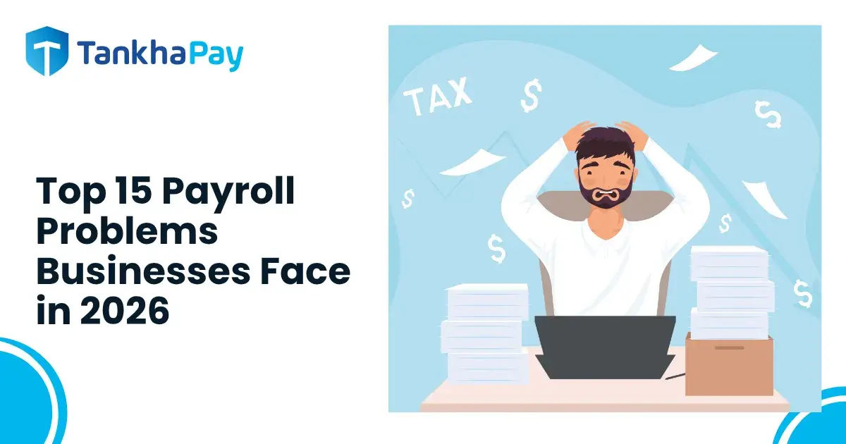 Top 15 Payroll Problems Businesses Face in 2026 (And How a Smart Payroll Solution Fixes Them)