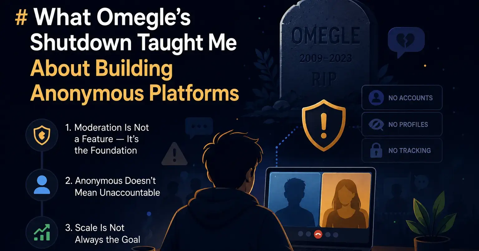 What Omegle's Shutdown Taught Me About Building Anonymous Platforms