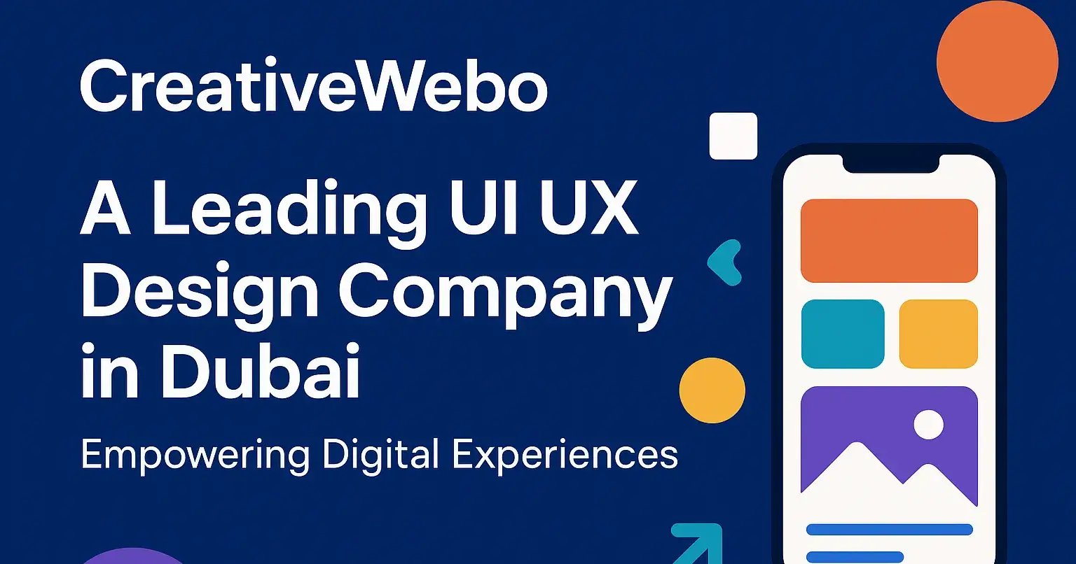 CreativeWebo—A Leading UI UX Design Company in Dubai Empowering Digital Experiences