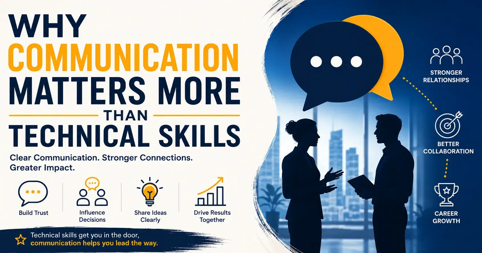 Why Communication Matters More Than Technical Skills