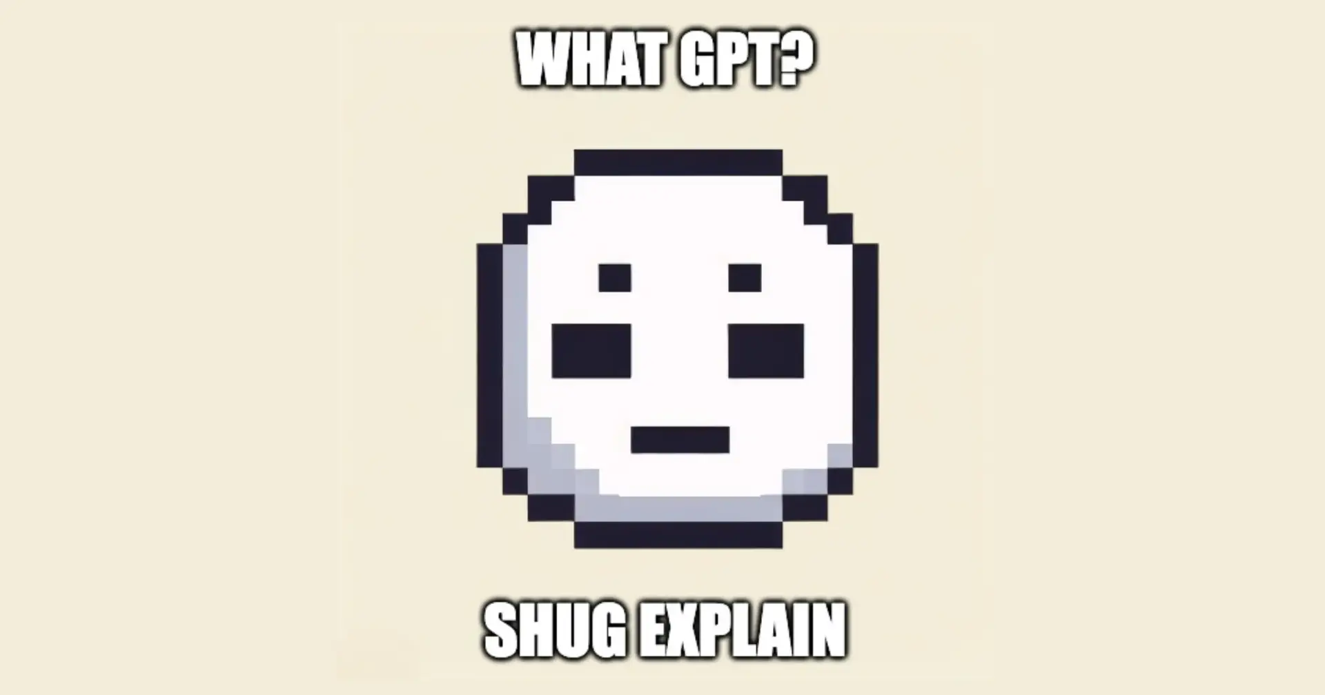 What GPT? Shug Explain
