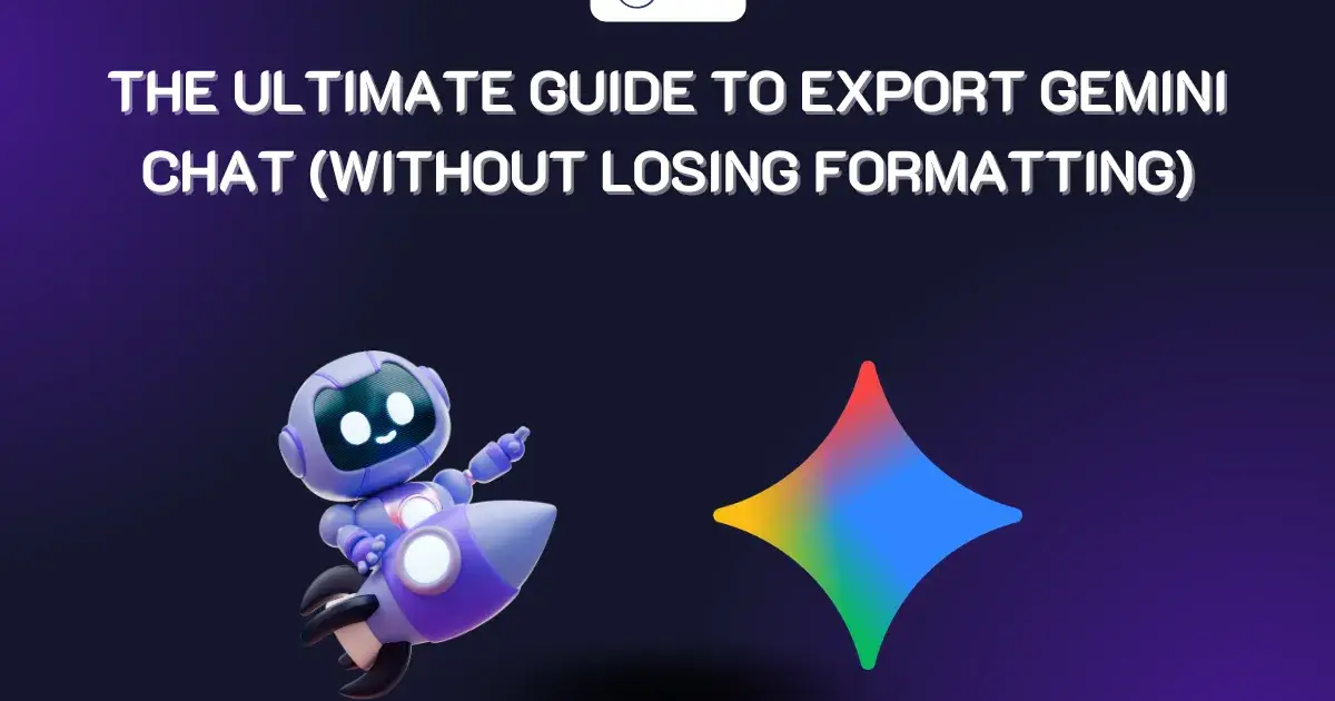 The Ultimate Guide to Export Gemini Chat in 2026 (Without Losing Formatting)