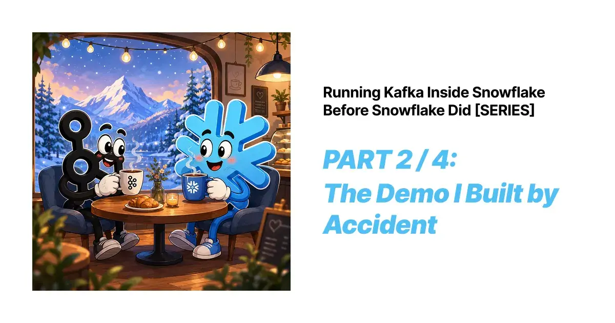 Running Kafka Inside Snowflake Before Snowflake Did: Part 2 of 4