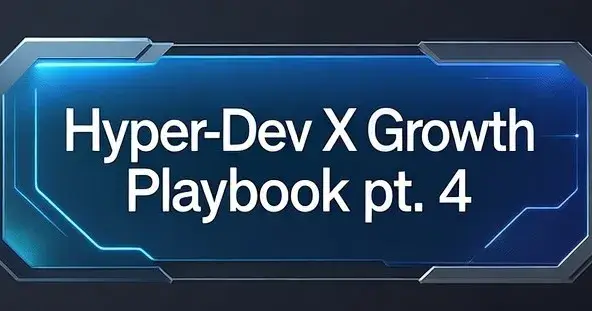 Hyper-Dev X Growth Playbook pt. 4