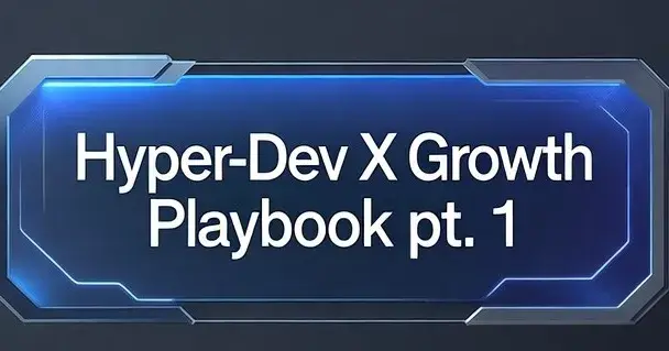 Hyper-Dev X Growth Playbook pt. 1