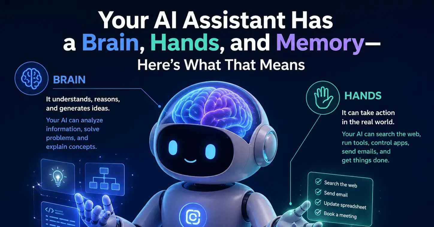 Your AI Assistant Has a Brain, Hands, and Memory -  Here’s What That Means