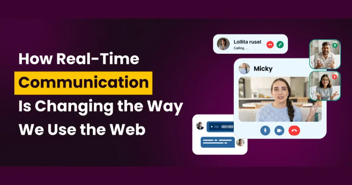 How Real-Time Communication Is Changing the Way We Use the Web