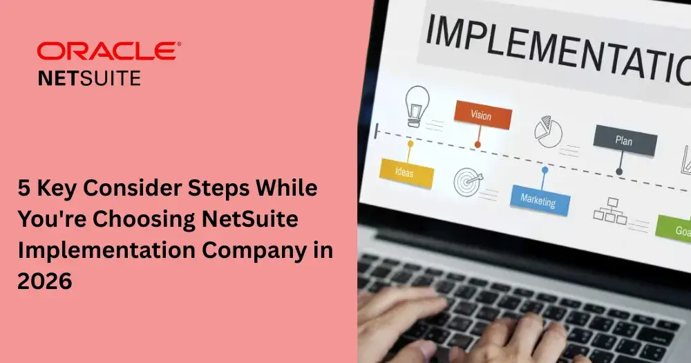 5 Key Consider Steps While You're Choosing NetSuite Implementation Company in 2026