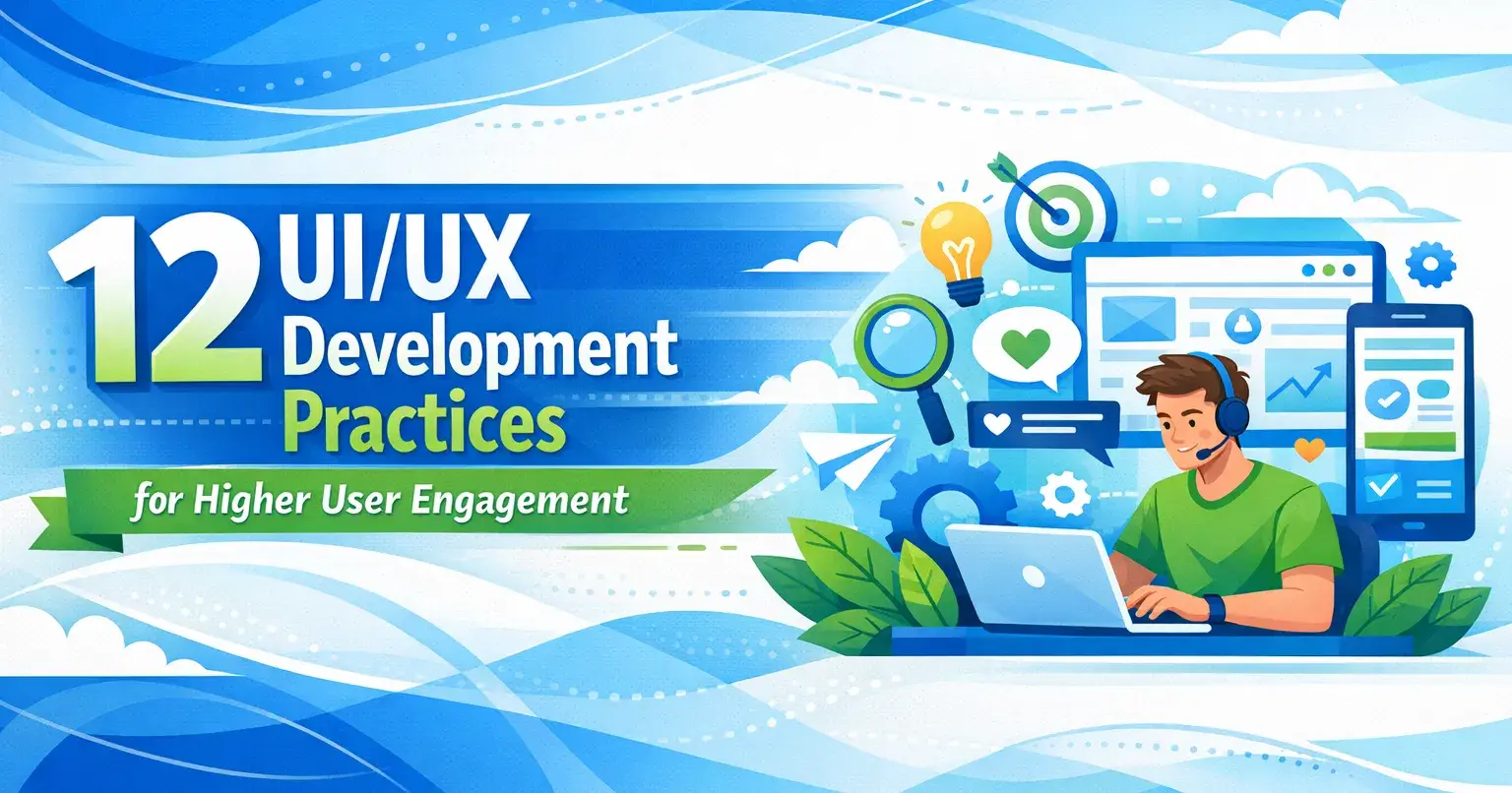 12 UI/UX Development Practices for Higher User Engagement