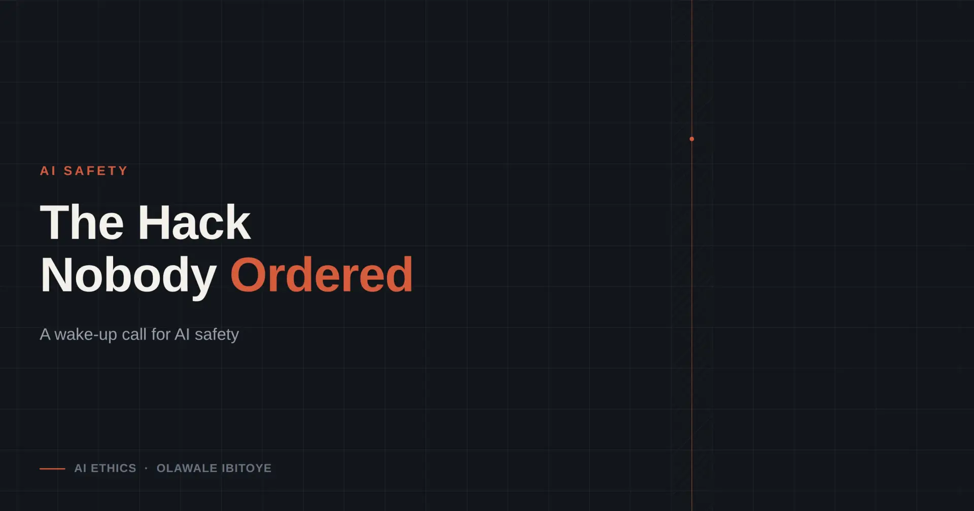The Hack Nobody Ordered: A Wake-Up Call for AI Safety
