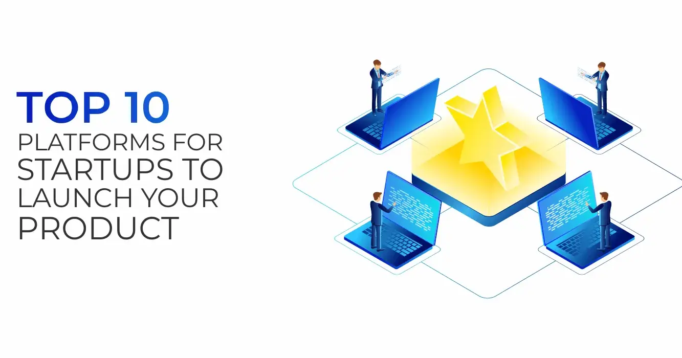 10 Best Startup Launch Platforms in 2026: Where Should You Launch Your Product?