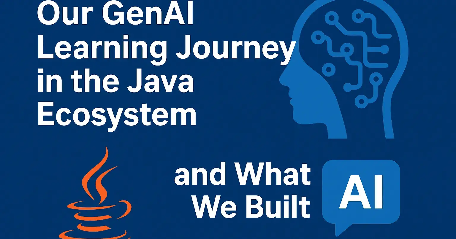 🚀 GenAI Learning Journey in the Java Ecosystem — and What We Built