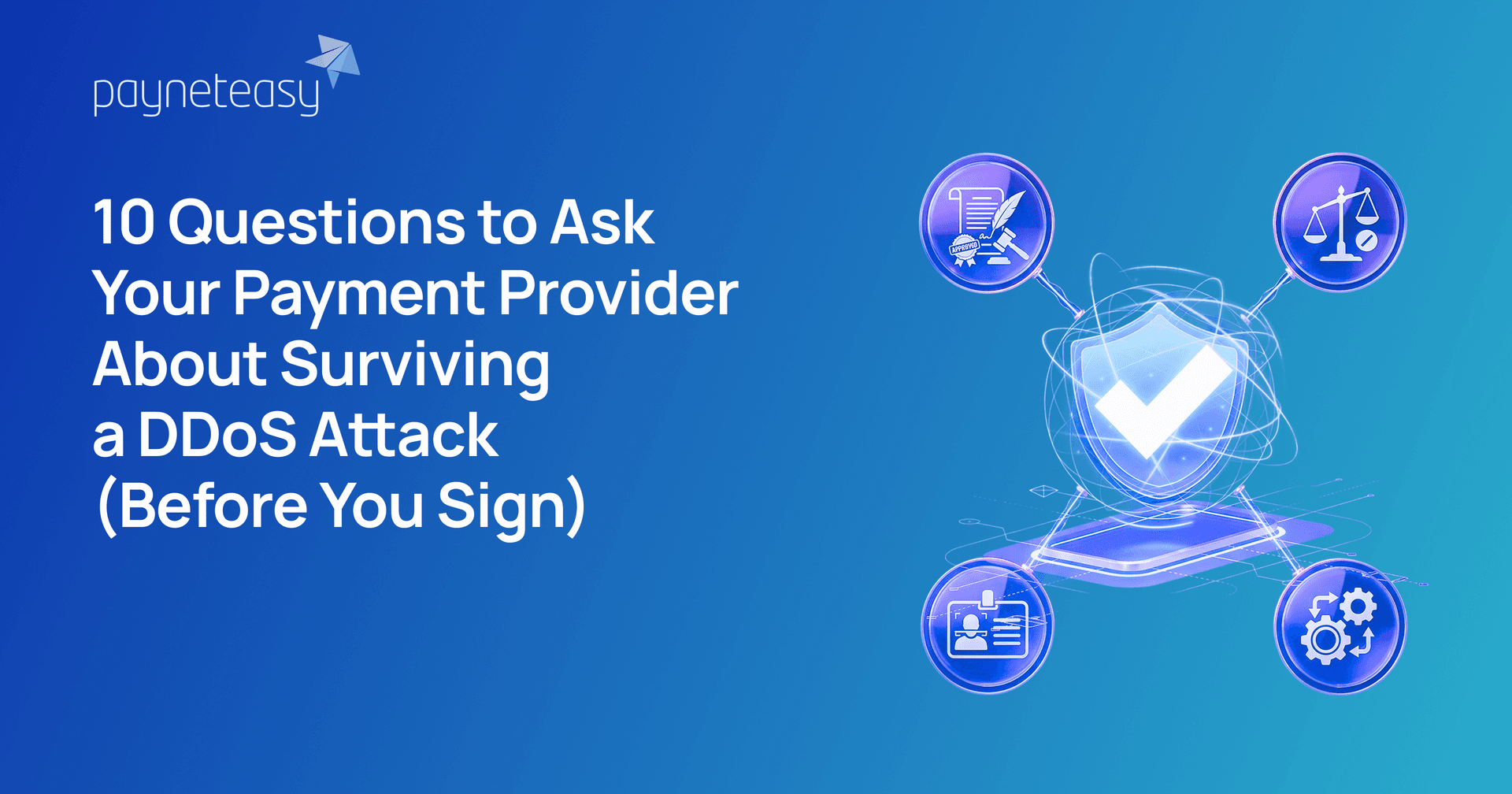 10 Questions to Ask Your Payment Provider About Surviving a DDoS Attack (Before You Sign)
