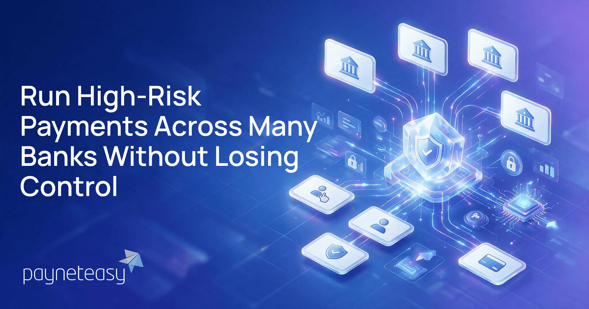 Run High-Risk Payments Across Many Banks Without Losing Control