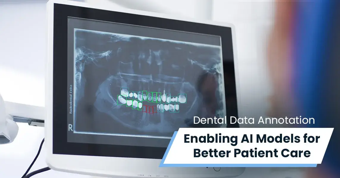 How Dental Data Annotation Enables AI Models for Better Patient Care?
