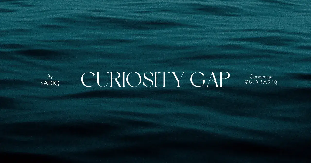 The Curiosity Gap — When UX Designs Questions Instead of Answers