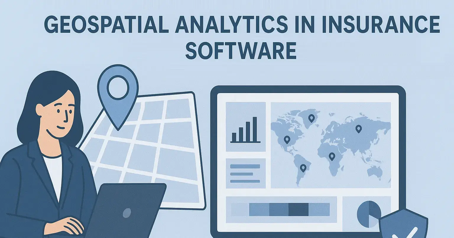 Geospatial Analytics in Insurance Software: How It Helps P&C Carriers 