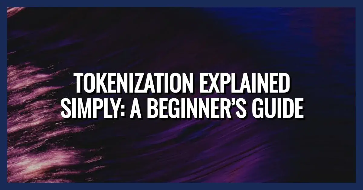 Explain Tokenization to fresher