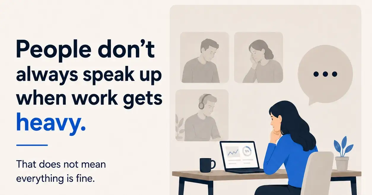 People don’t always speak up when work gets heavy.